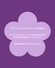 Kształt kwiatka na fioletowym tle. Wewnątrz kwiatka napis: Skróć czas potrzebny na zaśnięcie. Dla tych, którzy nie mogą zatrzymać gonitwy myśli po całym dniu. Sen instant. Fresh poranek.